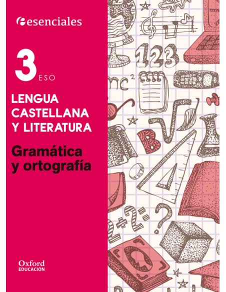 Esenciales Oxford Lengua Castellana y Literatura 3º ESO Gr